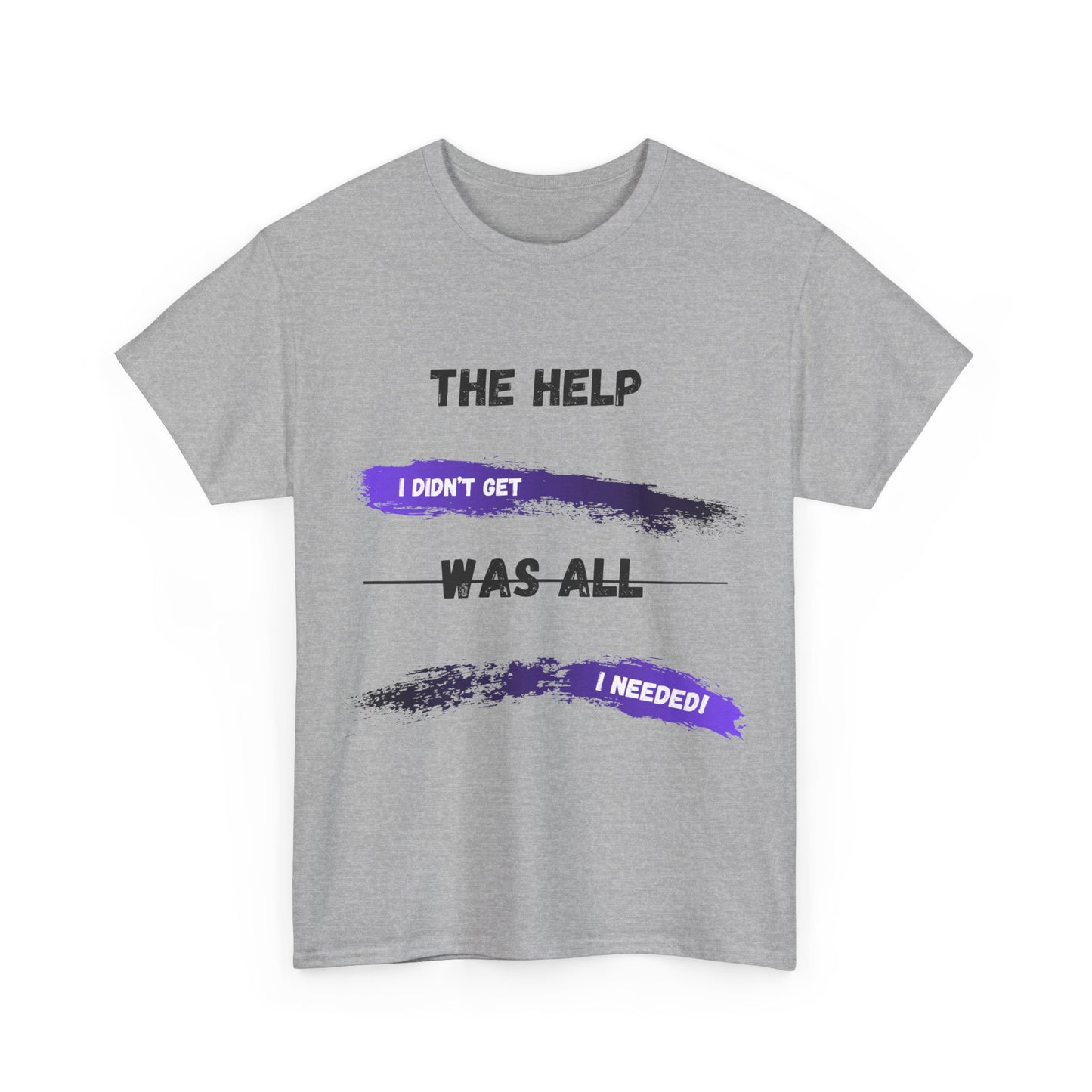 The Help I didn't get Shirt 