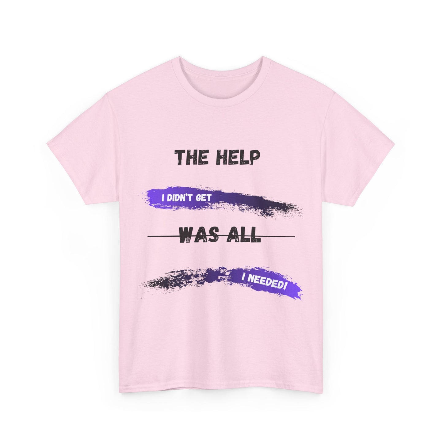 The Help I didn't get Shirt 