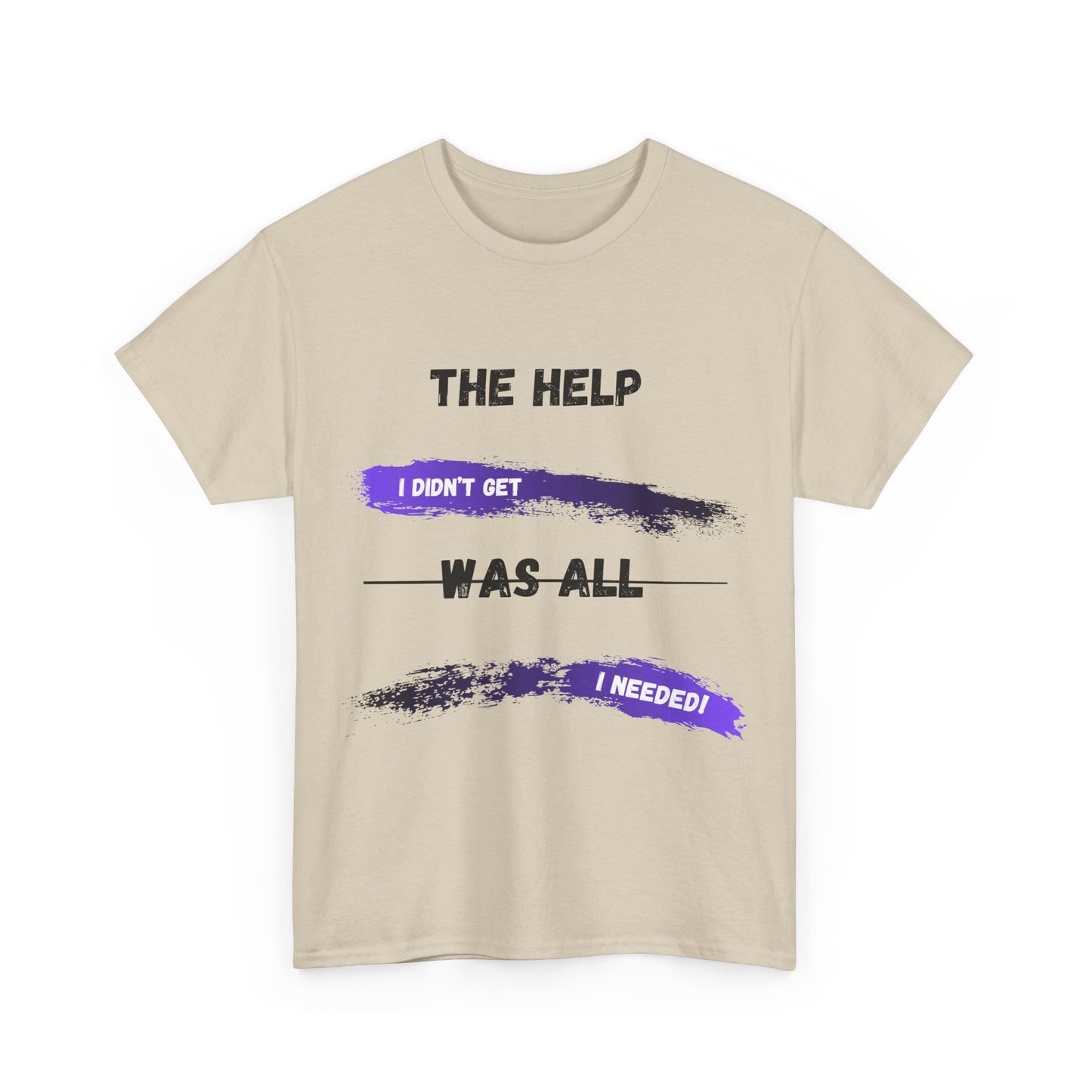 The Help I didn't get Shirt 