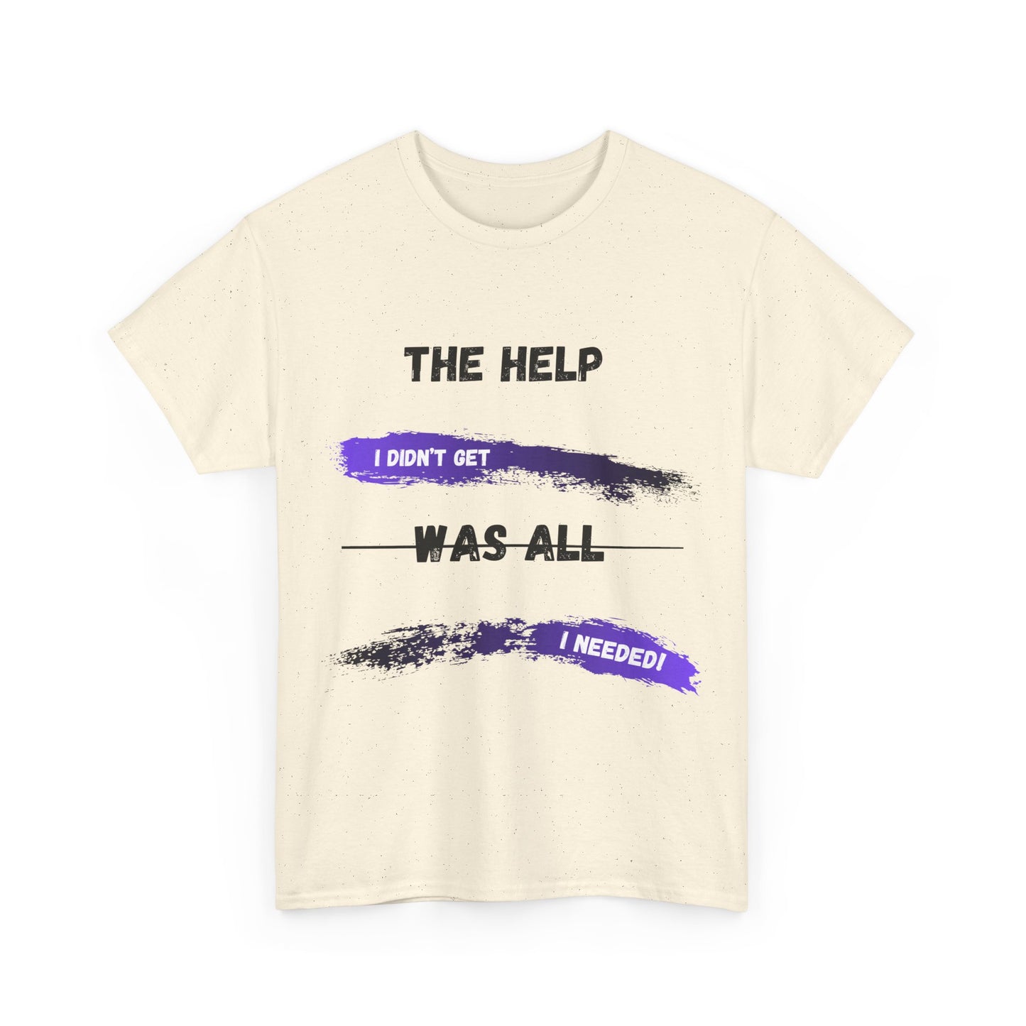 The Help I didn't get Shirt 