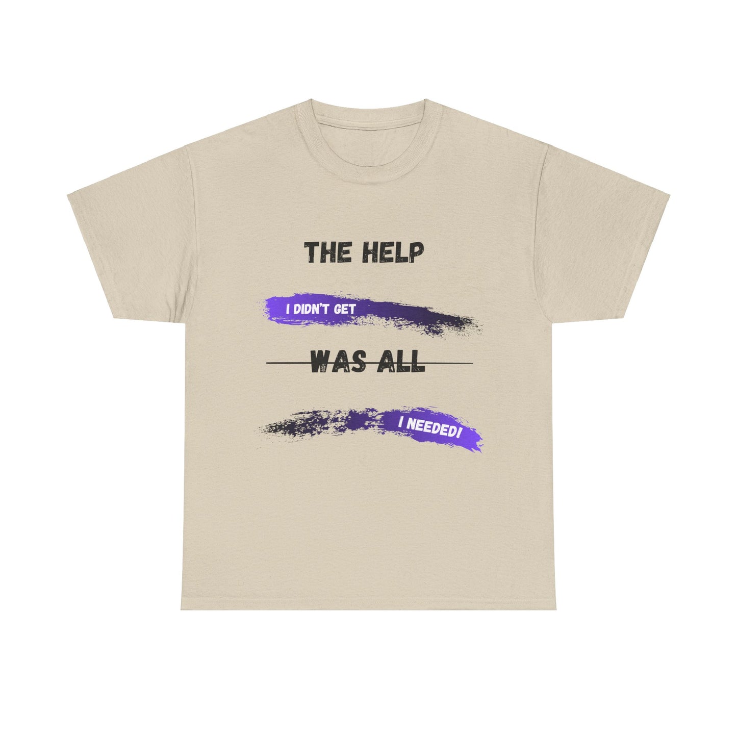 The Help I didn't get Shirt 